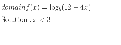 The domain of f(x)=log_{5}(12-4x) is x<3